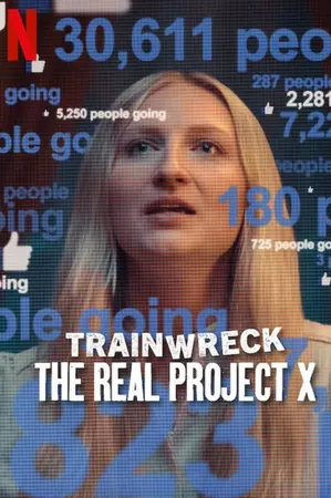 	Trainwreck: The Real Project X	